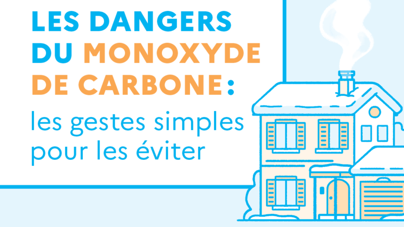 Attention au monoxyde de carbone ! Adoptez les gestes simples pour éviter l’intoxication..