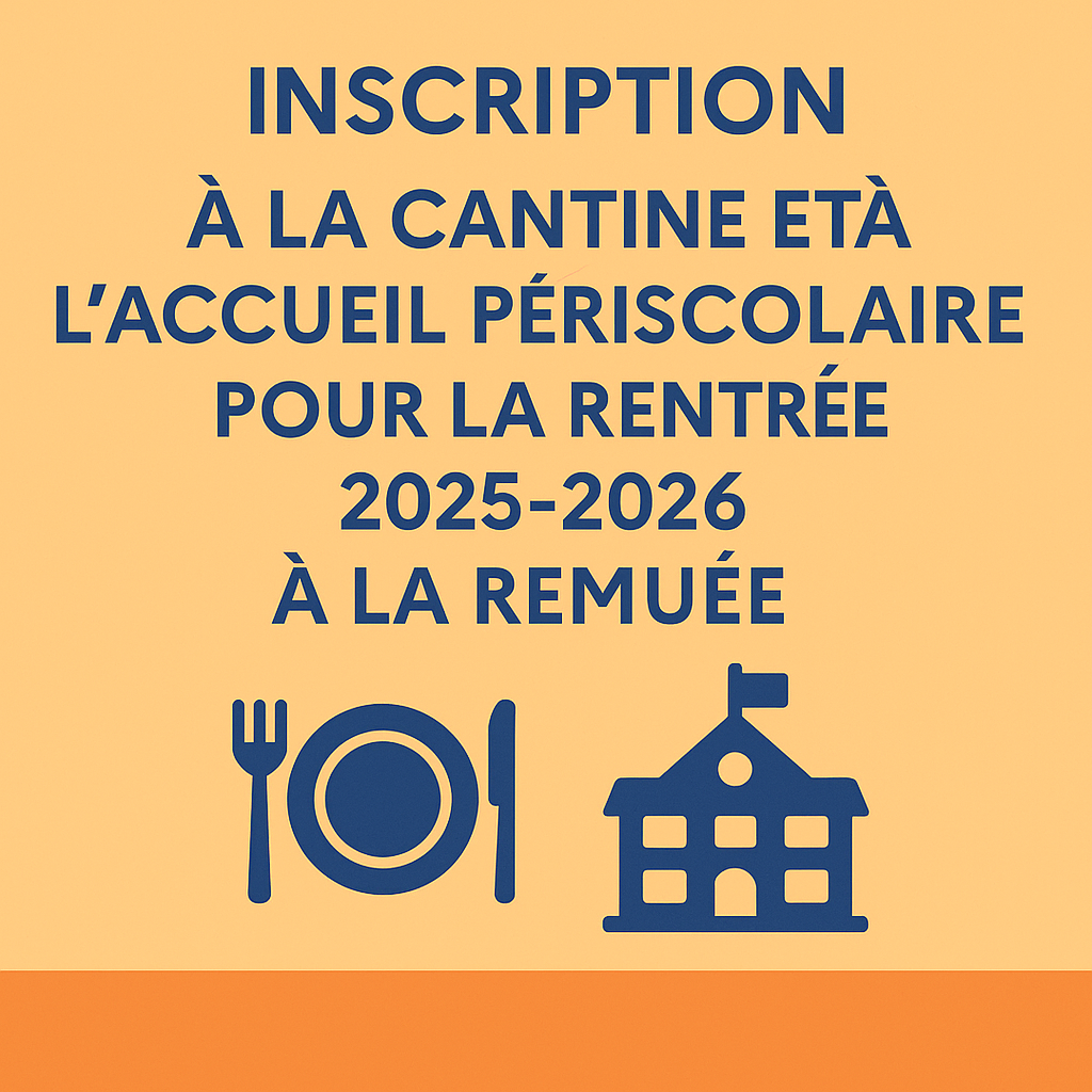 Inscription à la Cantine et à l’Accueil Périscolaire pour la Rentrée 2025-2026 à La Remuée